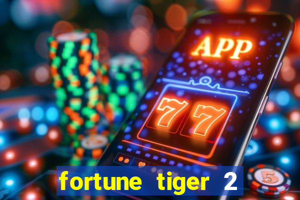 fortune tiger 2 demo free